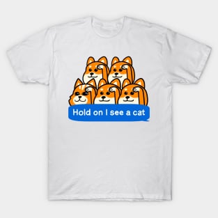 Hold on I see a cat T-Shirt